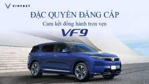 VINFAST GIA TĂNG QUYỀN LỢI ĐẶC QUYỀN CHO KHÁCH HÀNG VF 9, CAM KẾT ĐỒNG HÀNH TRỌN VÒNG ĐỜI XE 41